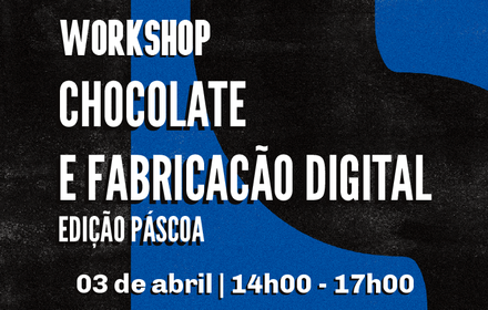 Workshop |Chocolate e Fabricação Digital 