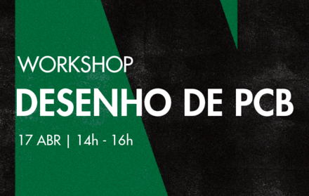 Workshop | Desenho de PCBs