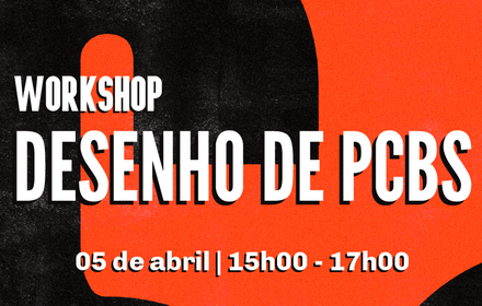 Workshop | Desenho de PCBs