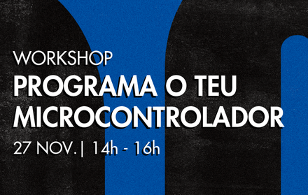 Workshop |Programa o teu microcontrolador