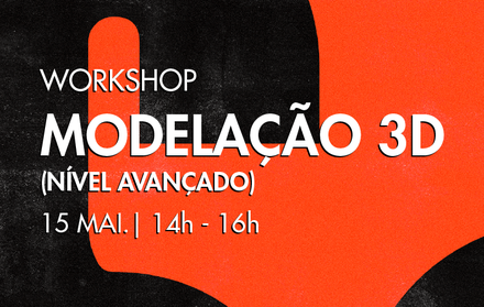 Workshop | Modelação 3D (Nível avançado)