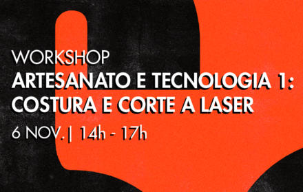 Workshop | Artesanato e tecnologia