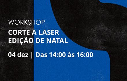 Workshop | Corte a laser - Edição Natal