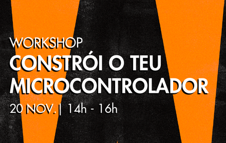 Workshop  |Constrói o teu microcontrolador