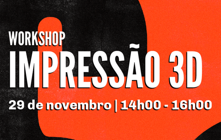 Workshop | Impressão 3D