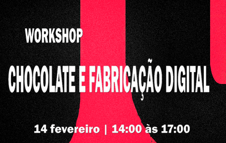 Workshop | Chocolate e Fabricação Digital