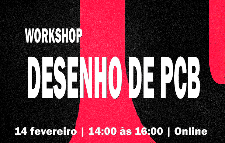 Workshop Online | Desenho de PCB