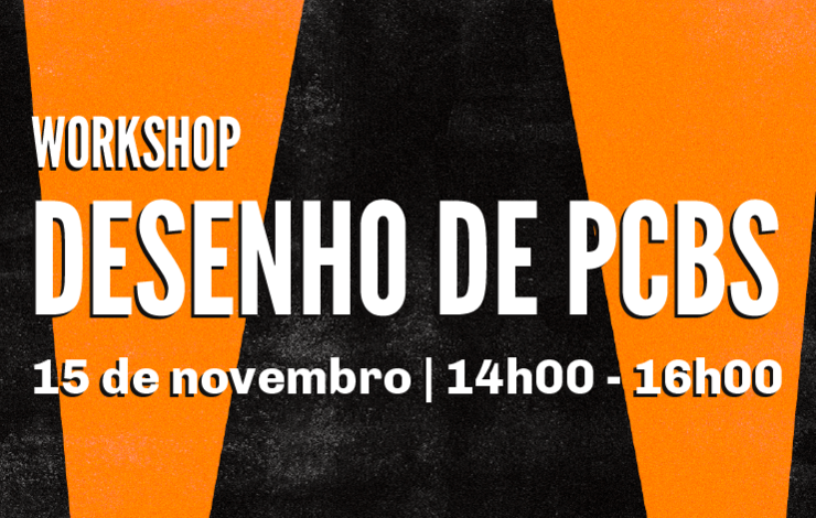 Workshop | Desenho de PCBs