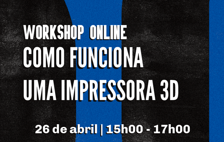 Workshop Online | Como funciona uma impressora 3D