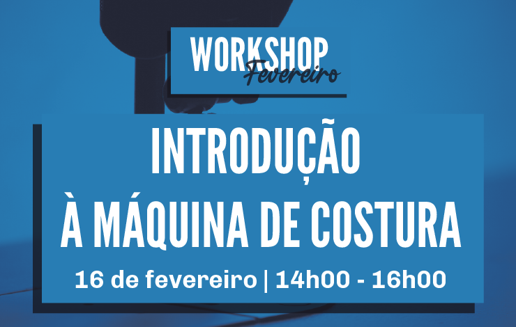 Workshop | Introdução à Máquina de Costura"