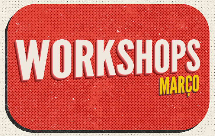 Workshops | Março